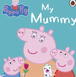 Peppa Pig: My Mummy Board Book